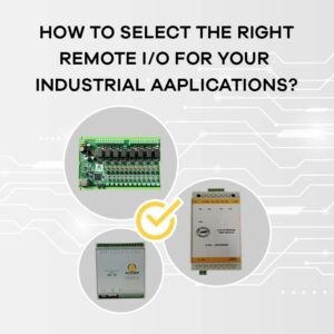 How to select The right Remote i/o modules